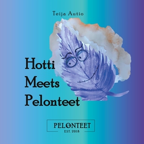 Hotti Meets Pelonteet (e-bok) av Teija Autio