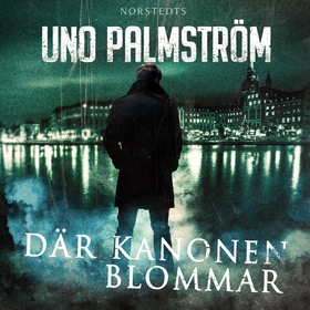 Där kanonen blommar (ljudbok) av Uno Palmström