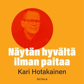 Näytän hyvältä ilman paitaa