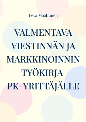 Viestinnän ja markkinoinnin työkirja pk-yrittäj