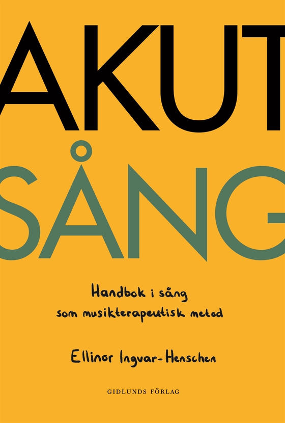 Akut sång : Handbok i sång som musikterapeutisk metod