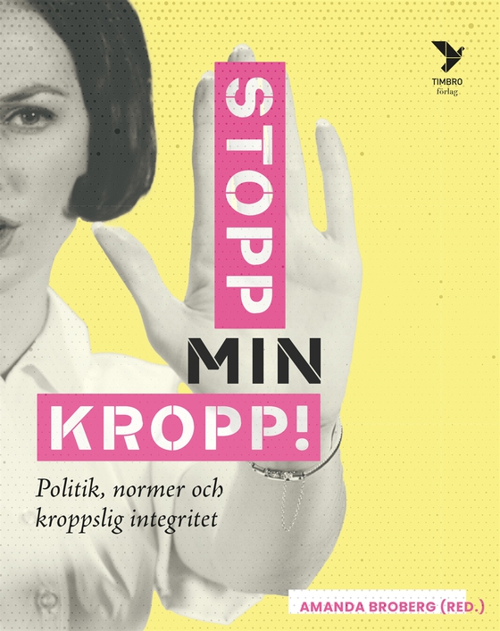 Titel Stopp min kropp! : Politik, normer och kroppslig integritet