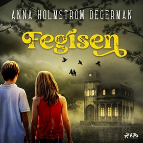 Fegisen (ljudbok) av Anna Holmström Degerman
