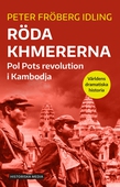 Röda khmererna : Pol Pots revolution i Kambodja