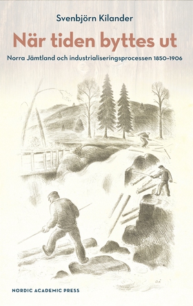 När tiden byttes ut : Norra Jämtland och indust