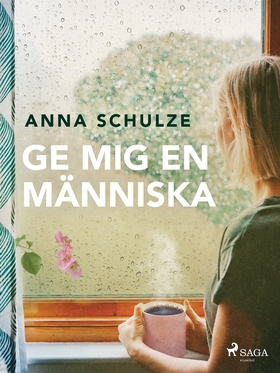 Ge mig en människa (e-bok) av Anna Schulze