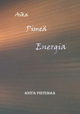 Aika Pimeä Energia (e-bok) av Anita Pistemaa