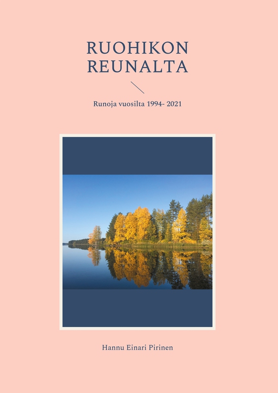 Ruohikon reunalta: Runoja vuosilta 1994- 2021