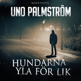 Hundarna yla för lik (ljudbok) av Uno Palmström
