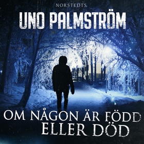 Om någon är född eller död (ljudbok) av Uno Pal