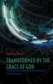 Transformed by the Grace of God: From Brokenness to fruitfulness & Christlikeness