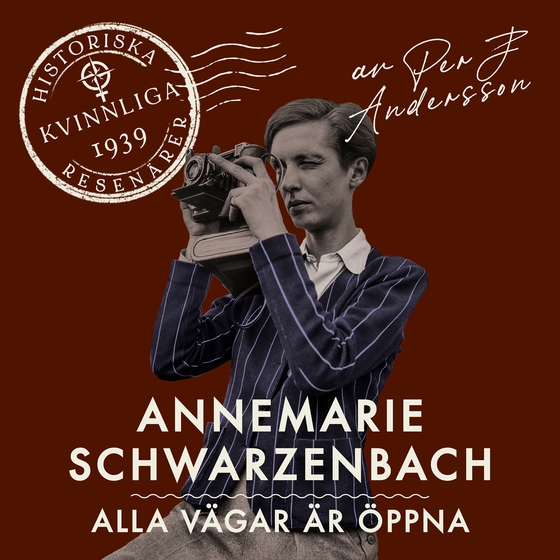 Annemarie Schwarzenbach: Alla vägar är öppna