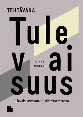 Tehtävänä tulevaisuus (e-bok) av Minna Koskelo