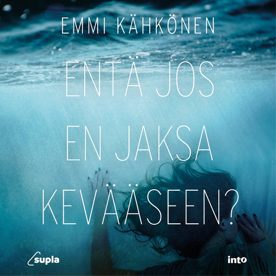 Entä jos en jaksa kevääseen? (ljudbok) av Emmi Kähkönen