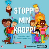 Stopp! Min kropp! : en kul och viktig handbok om kroppen, känslor och hemligheter