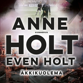Äkkikuolema (ljudbok) av Anne Holt, Even Holt