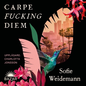 Carpe fucking diem (ljudbok) av Sofie Weidemann