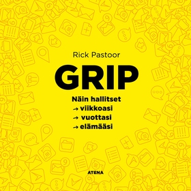 Grip. Miten hallitset viikkoasi, vuottasi, eläm