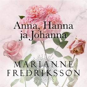 Anna, Hanna & Johanna (ljudbok) av Marianne Fre
