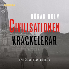 Civilisationen krackelerar (ljudbok) av Göran H