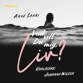 Vad vill du mig, Liv? (ljudbok) av Anne Saari