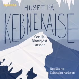 Huset på Kebnekaise (ljudbok) av Cecilia Blomqv