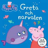 Greta Gris: I sagans värld: Greta och narvalen (Läs & lyssnna)