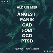 Aldrig mer ångest, panik, GAD, fobi, OCD, PTSD