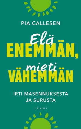 Elä enemmän, mieti vähemmän (e-bok) av Pia Call