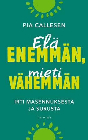 Elä enemmän, mieti vähemmän (e-bok) av Pia Call