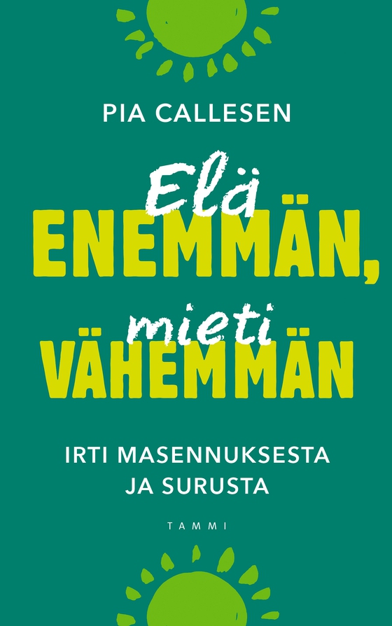 Elä enemmän, mieti vähemmän