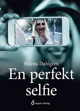En perfekt selfie (e-bok) av Helena Dahlgren