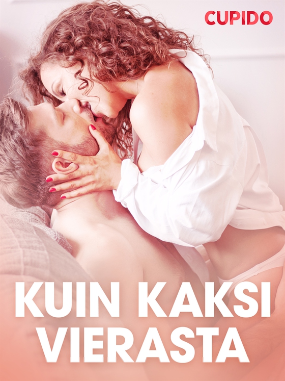 Kuin kaksi vierasta – eroottinen novelli (e-bok) av Cupido