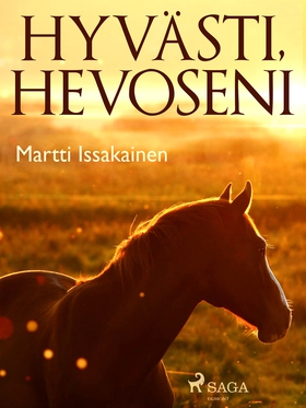 Hyvästi, hevoseni (e-bok) av Martti Issakainen