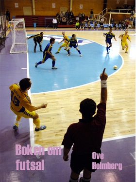 Boken om Futsal 10: Allt om futsal i Sverige (e