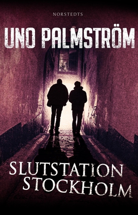 Slutstation Stockholm (e-bok) av Uno Palmström