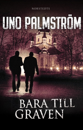 Bara till graven (e-bok) av Uno Palmström