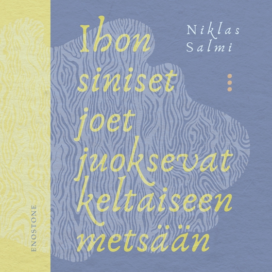 Ihon siniset joet juoksevat keltaiseen metsään