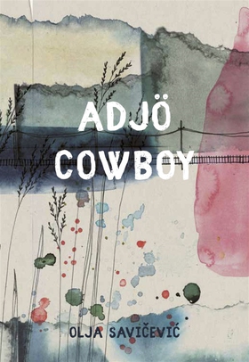 Adjö cowboy (e-bok) av Olja Savicevic