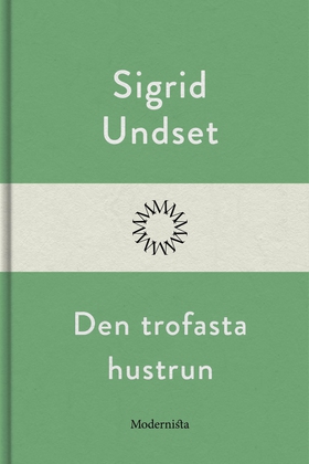 Den trofasta hustrun (e-bok) av Sigrid Undset