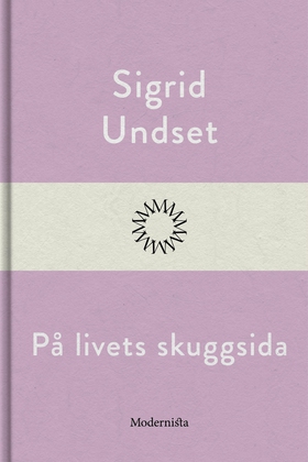 På livets skuggsida (e-bok) av Sigrid Undset