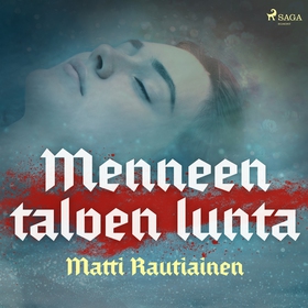 Menneen talven lunta (ljudbok) av Matti Rautiai