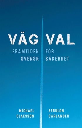 Vägval - framtiden för svensk säkerhet (e-bok) 