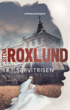 Servitrisen (e-bok) av Stina Roxlund