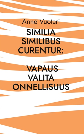 Similia Similibus Curentur: Vapaus valita onnel