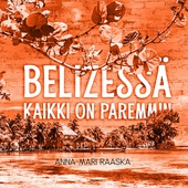 Belizessä kaikki on paremmin