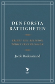 Den första rättigheten: Frihet till religion, frihet från religion