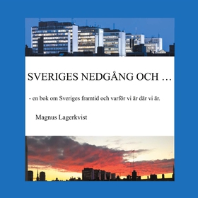 SVERIGES NEDGÅNG OCH...: - en bok om Sveriges f