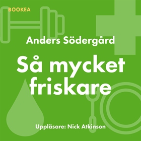 Så mycket friskare (ljudbok) av Anders Södergår