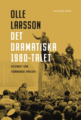 Det dramatiska 80-talet (e-bok) av Olle Larsson